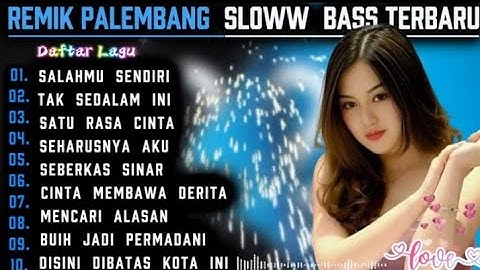 REMIK PALEMBANG SLOWW BASS TERBARU || POP KENANGAN POPULER || SALAHMU SENDIRI || POP NOSTALGIA 90AN