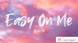Adele - Easy On Me (Lyrics) Go easy on me baby