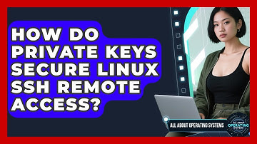 How Do Private Keys Secure Linux SSH Remote Access? - All About Operating Systems