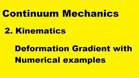 Deformation Gradient (F) with numerical examples | Kinematics || Continuum mechanics