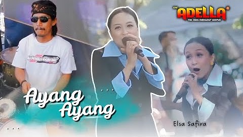 AYANG AYANG - Elsa Safira | OM ADELLA LIVE TAMPERAN PACITAN