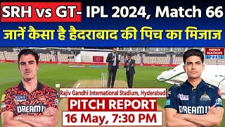 SRH vs GT IPL 2024 Match 66 Pitch Report: Rajiv Gandhi Stadium Pitch Report| Hyderabad Pitch Report