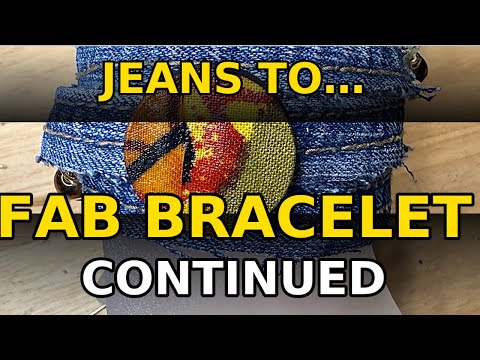 From Old Jeans To Fab Bracelet Part Two