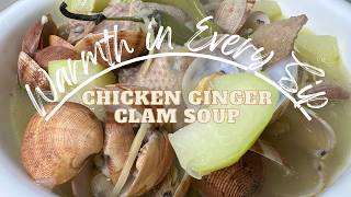 Warmth in Every Sip | Chicken Ginger Clam Soup | V 💙 The Great Little Housewife | 10022024
