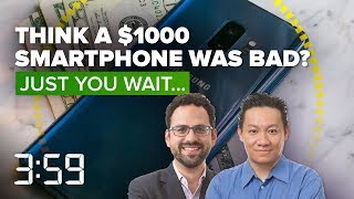Think your smartphone is expensive? Just you wait  (The 3:59, Ep. 437)