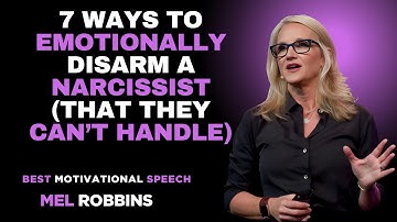 7 Ways to Emotionally Disarm a Narcissist (That They Can’t Handle) | MEL ROBBINS MOTIVATIONAL SPEECH