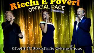 Video thumbnail of "Ricchi e Poveri - Se M'Innamoro (New Version)"