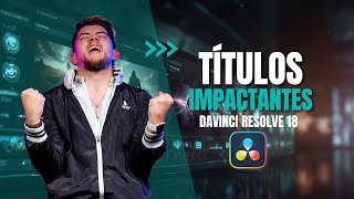 COMO HACER TÍTULOS IMPACTANTES en DAVINCI RESOLVE 18  TUTORIAL DE ANIMACIÓN DE TEXTO