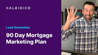 90 Day Mortgage Marketing Plan for Mortgage Lead Generation