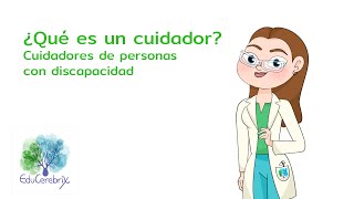 ¿Qué es un cuidador?     Cuidadores de personas con discapacidad