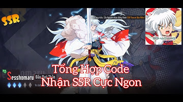 Inuyasha Khuyển Dạ Xoa Truyền Kỳ - Tổng Hợp Tất Cả Code Nhận SSR