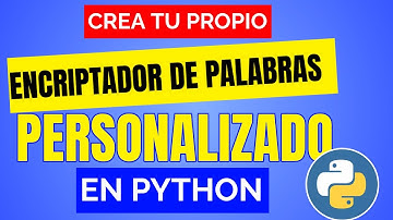23. COMO LA CIA Y EL FBI: CREANDO UN ENCRIPTADOR DE PALABRAS PERSONALIZADO EN PYTHON