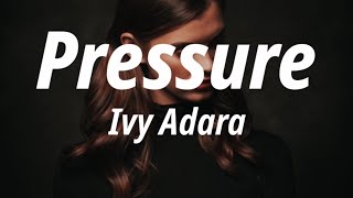 Ivy Adara - Pressure (Lyrics)