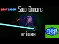 Beat saber solo dancing by indiana expertbeat map made by joetastic