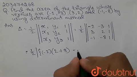 Find the area of the triangle whose vertices are (-2,-3), (3,2) and (-1, | Class 12 Maths | Doubtnut