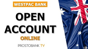How to Open a Westpac Bank Account Online – Step by Step Guide
