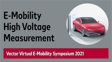 Virtual #eMobility Symposium 2021: Vector/CSM E-Mobility High Voltage Measurement