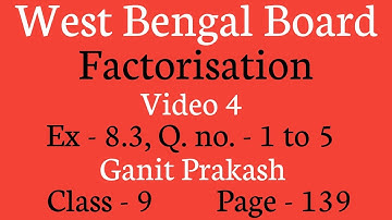 Factorisation Part 4 | Class IX Math Chapter 8 Factorisation| WB Class 9 Exercise 8.3| Ganit Prakash
