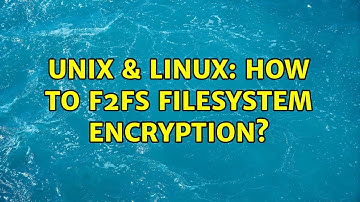 Unix & Linux: How To F2FS Filesystem Encryption? (2 Solutions!!)