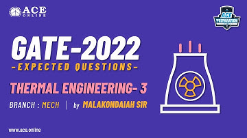 Thermal Engineering- 3 | Expected Questions - GATE 2022 (MECH) | Malakondaiah Sir | ACE Online