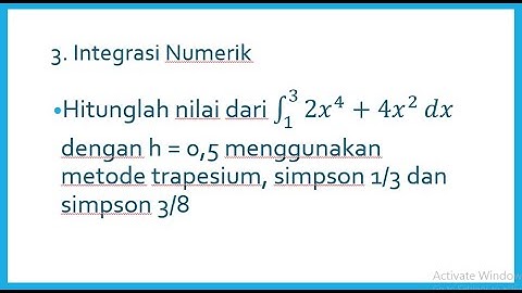 Integrasi Numerik Menggunakan Metode Trapesium, Simpson 1/3, Simpson 3/8