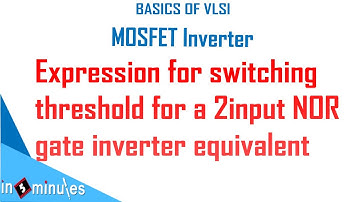 Module2_Vid53_Expression for switching threshold for a 2input nor gate inverter equivalent