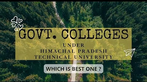 COLLEGES UNDER HPTU/HIMACHAL PRADESH TECHNICL UNIVERSITY