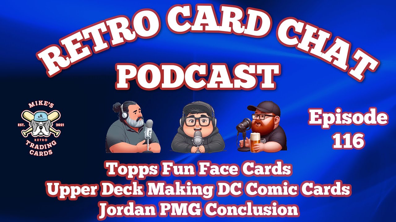 Topps Fun Face Card, Upper Deck Making DC Cards, Jordan PMG Conclusion | Retro Card Chat Podcast