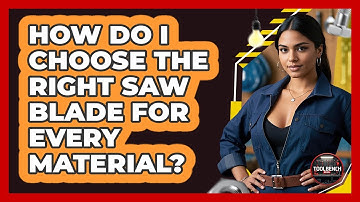 How Do I Choose The Right Saw Blade For Every Material? - ToolBench Pros