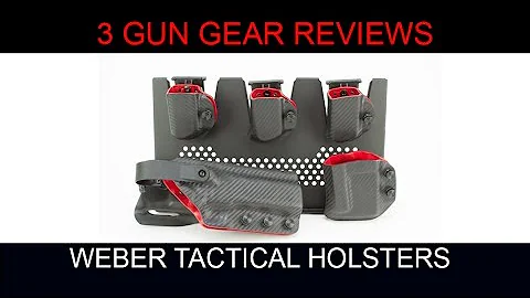 3 Gun Gear Reviews, Weber Tactical Holsters and Mag Pouches