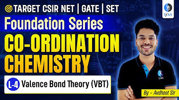 Valence Bond Theory CSIR NET | Co-Ordination Chemistry CSIR NET 2024 | Foundation Series | L4 | IFAS