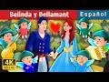 Belinda y Bellamant | Belinda and Bellamant Story | Cuentos De Hadas Españoles