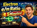 Discover Electron e/m Ratio – Full Experiment Explained Visually