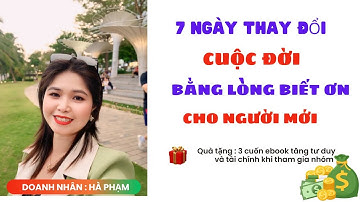NGÀY 2 - CÁCH ỨNG DỤNG LÒNG BIẾT ƠN ĐỂ THU HÚT TIỀN BẠC TRONG 7 NGÀY ( TẬP 3)