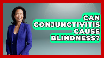Can Conjunctivitis Cause Blindness? - Optometry Knowledge Base