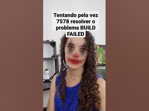 Tentando pela vez 7578 resolver o problema BUILD FAILED #unity
