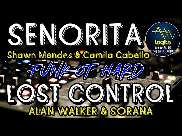 DJ REMIX SENORITA VS LOST CONTROL | FUNKOT | DJ ALAN LEGITO™ class=