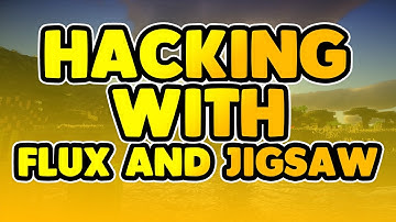 HACKING WITH FLUX B4 AND JIGSAW 0.24!