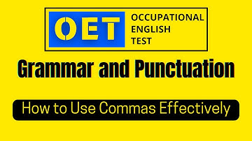 OET Grammar and Punctuation – How to Use Commas Effectively  OET 2.0 Online Classroom