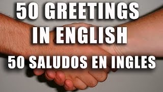 50 Greetings in English - 50 Saludos en Ingles - Basic English Lesson - Lección de Ingles Basico