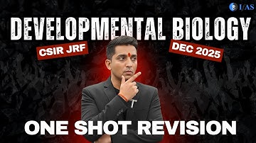 Complete Developmental Biology for CSIR NET JRF Dec 2025 I Rapid Revision by IFAS!