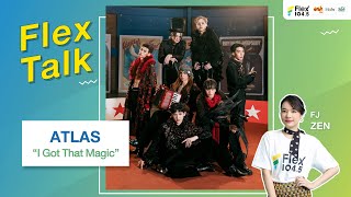 [LIVE] ดูไลฟ์นี้ระวังเจอพลังพิเศษของ ATLAS ที่มาจะมาร่ายมนต์ในเพลง I Got That Magic | Flex Talk 2024