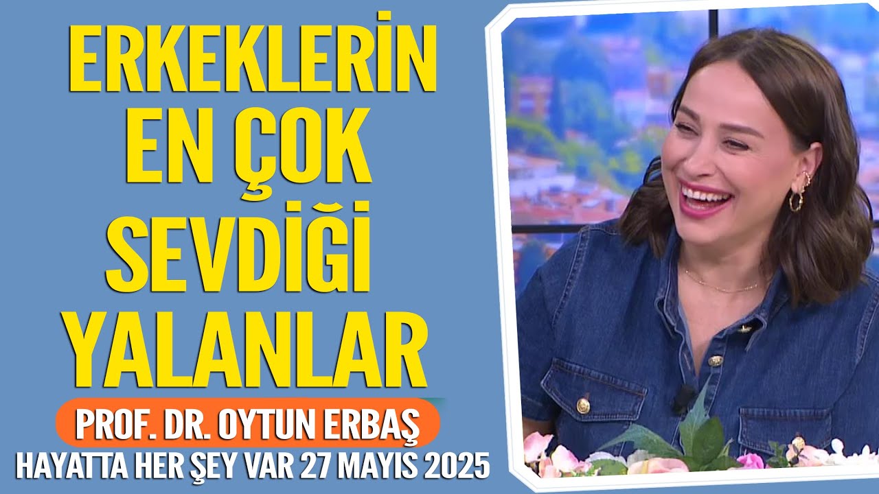 Erkeklerin en çok sevdiği yalanlar! Hayatta Her Şey Var 27 Mayıs 2025