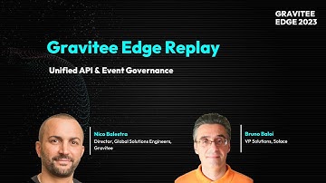 Gravitee Edge 2023 | Unified API & Event Governance