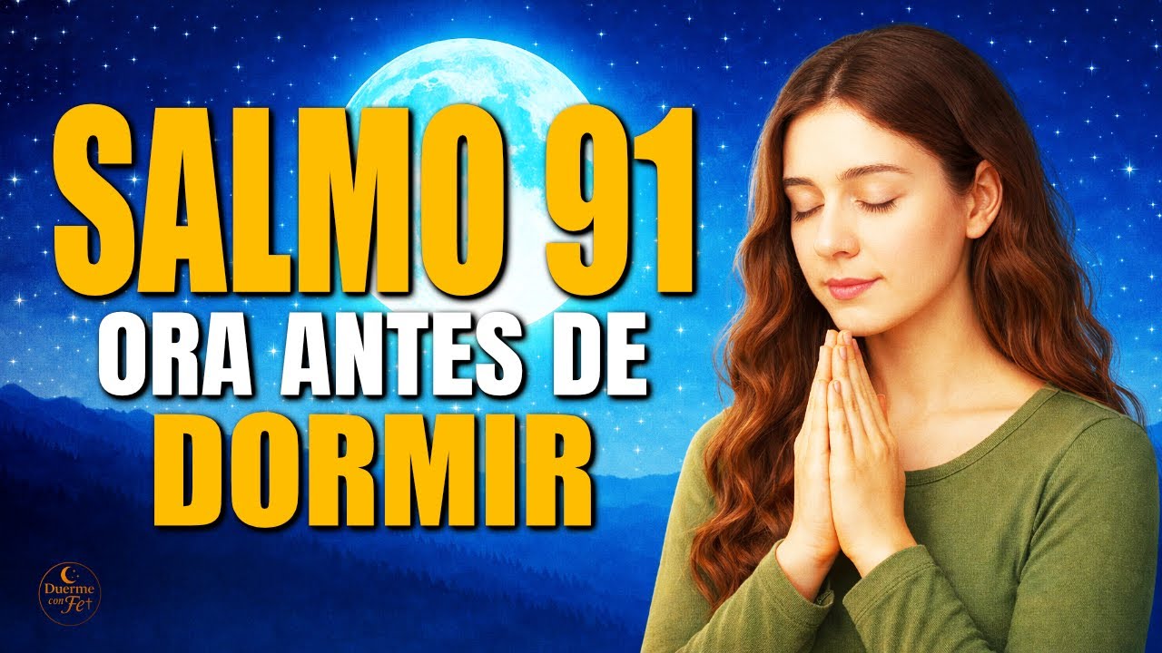 Duerme Bajo la Sombra del Omnipotente: Oración de Protección Salmo 91