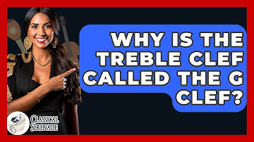 Why Is The Treble Clef Called The G Clef? - Classical Serenade