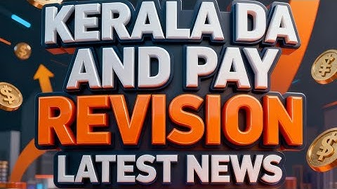Kerala DA and Pay Revision Latest News | Salary Revision 2025 |