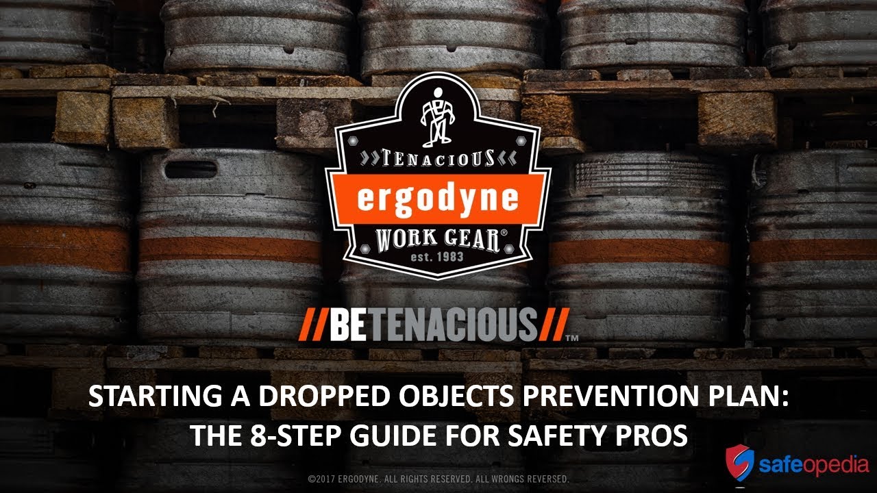 Ergodyne Webinar - STARTING A DROPPED OBJECTS PREVENTION PLAN:  THE 8-STEP GUIDE FOR SAFETY PROS
