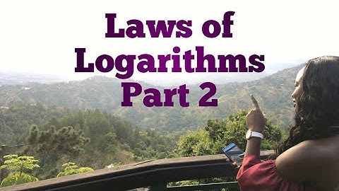 LAWS OF LOGARITHMS (PART 2)