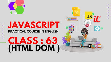 JavaScript Practical Course in English : Class 63 - Html dom